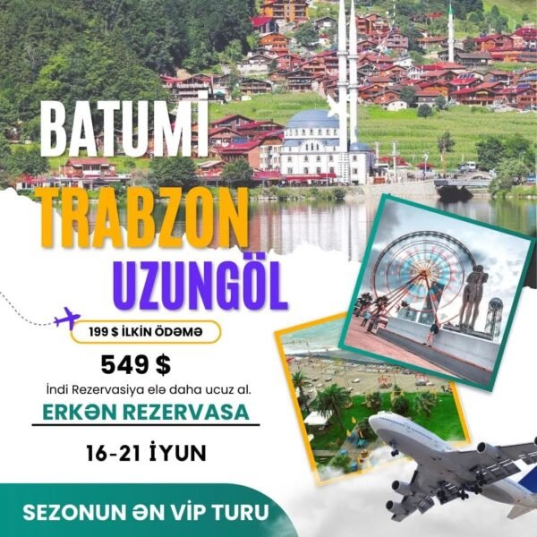 Batumi - Trabzon - Rize - Naxçıvan Qrup Turu