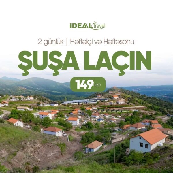 Laçın - Şuşa Turu Həftə İçi və Həftə Sonu